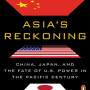 Asia's Reckoning: China, Japan, and the Fate of U.S. Power in the Pacific Century by McGregor, Richard-Paperback