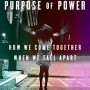 The Purpose of Power: How We Come Together When We Fall Apart by Garza, Alicia -Hardcover
