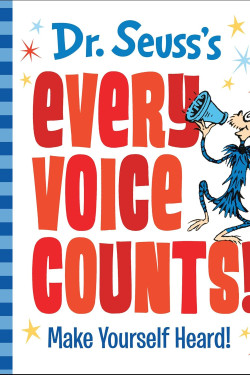 Dr. Seuss's Every Voice Counts!: Make Yourself Heard!-Hardcover