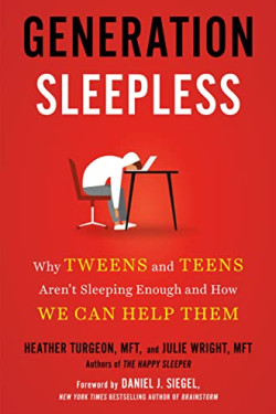 Generation Sleepless: Why Tweens and Teens Aren't Sleeping Enough and How We Can Help Them by Turgeon, Heather Wright, Julie Siegel, Daniel J.-Hardcover