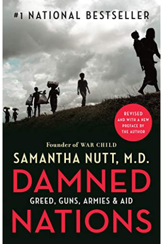 Damned Nations: Greed, Guns, Armies, and Aid by Nutt, Samantha-Paperback