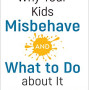 Why Your Kids Misbehave and What to Do About It by Leman, Kevin -Hardcover