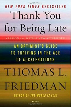Thank You for Being Late: An Optimist's Guide to Thriving in the Age of Accelerations by Friedman, Thomas L.-Paperback