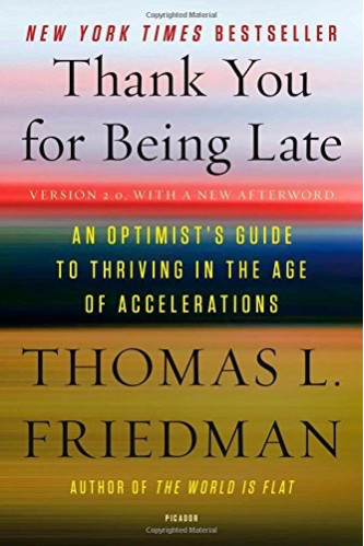 Thank You for Being Late: An Optimist's Guide to Thriving in the Age of Accelerations by Friedman, Thomas L.-Paperback