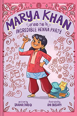 Marya Khan and the Incredible Henna Party (Marya Khan, Bk. 1) by Faruqi, Saadia- Paperback
