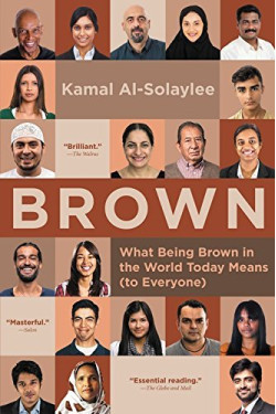Brown: What Being Brown in the World Today Means (to Everyone) by Al-Solaylee, Kamal -Paperback