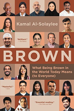 Brown: What Being Brown in the World Today Means (to Everyone) by Al-Solaylee, Kamal -Paperback