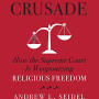 American Crusade: How the Supreme Court Is Weaponizing Religious Freedom by Seidel, Andrew L-Hardcover