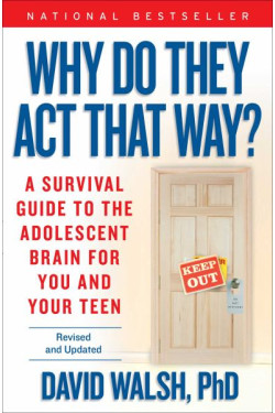 Why Do They Act That Way? A Survival Guide to the Adolescent Brain for You and Your Teen (Revised and Updated) by Walsh, David-Paperback