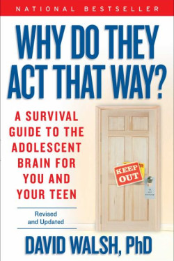 Why Do They Act That Way? A Survival Guide to the Adolescent Brain for You and Your Teen (Revised and Updated) by Walsh, David-Paperback