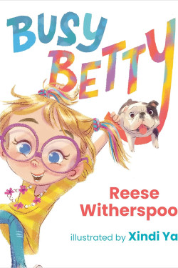 Busy Betty by Witherspoon, Reese Yan, Xindi (Ilt)-Hardcover