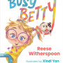Busy Betty by Witherspoon, Reese Yan, Xindi (Ilt)-Hardcover