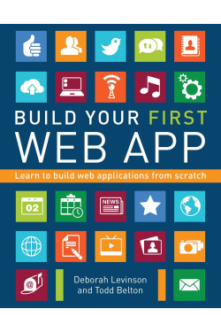 Build Your First Web App: Learn to Build Web Applications From Scratch