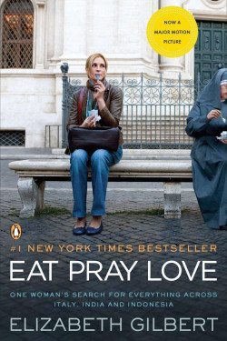 Eat, Pray, Love: One Woman's Search for Everything Across Italy, India and Indonesia by Elizabeth Gilbert -Paperback