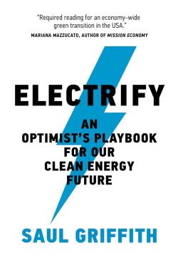 Electrify: An Optimist's Playbook for Our Clean Energy Future by Saul Griffith-Hardcover