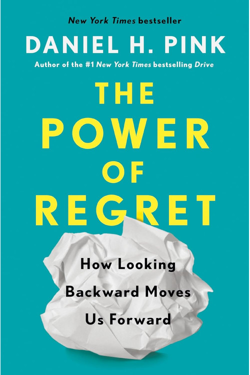 The Power of Regret: How Looking Backward Moves Us Forward by ink, Daniel H- Hardcover
