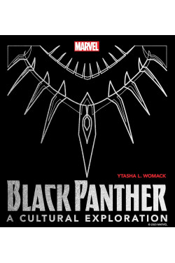 Black Panther: A Cultural Exploration by Ytasha Womack -Hardcover 
