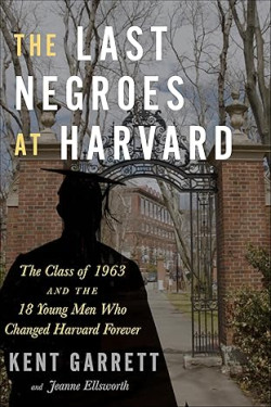 The Last Negroes At Harvard by Kent Garrett - Hardback