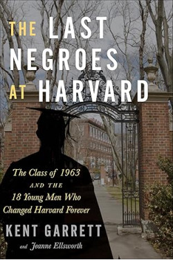 The Last Negroes At Harvard by Kent Garrett - Hardback