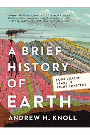 A Brief History of Earth: Four Billion Years in Eight Chapters by Andrew H. Knoll - Hardback