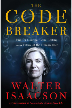 The Code Breaker: Jennifer Doudna and the Race to Understand Our Genetic Code by Walter Isaacson - Hardback