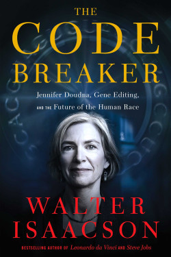 The Code Breaker: Jennifer Doudna and the Race to Understand Our Genetic Code by Walter Isaacson - Hardback