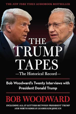 The Trump Tapes: Bob Woodward's Twenty Interviews with President Donald Trump by Bob Woodward - Paperback