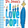 Dr. Seuss's I Love Pop!: A Celebration of Dads - Hardback