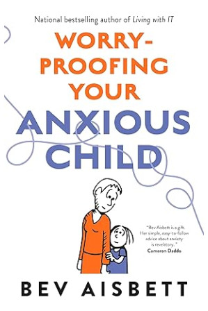Worry-Proofing Your Anxious Child by Bev Aisbett - Paperback