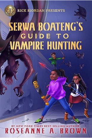 Rick Riordan Presents: Serwa Boateng's Guide to Vampire Hunting by Roseanne A. Brown - Hardback