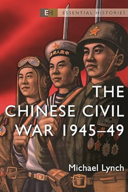The Chinese Civil War: 1945–49 (Essential Histories) by Michael Lynch - Paperback