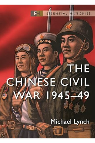 The Chinese Civil War: 1945–49 (Essential Histories) by Michael Lynch - Paperback