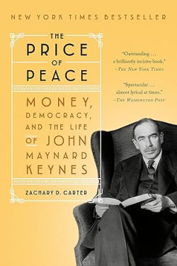 The Price of Peace: Money, Democracy, and the Life of John Maynard Keynes by Zachary D. Carter - Hardback