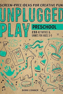 Unplugged Play: Preschool: 233 Activities & Games for Ages 3-5 by Bobbi Conner - Paperback