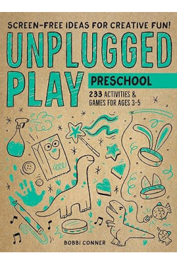 Unplugged Play: Preschool: 233 Activities & Games for Ages 3-5 by Bobbi Conner - Paperback
