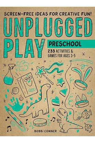 Unplugged Play: Preschool: 233 Activities & Games for Ages 3-5 by Bobbi Conner - Paperback