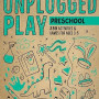 Unplugged Play: Preschool: 233 Activities & Games for Ages 3-5 by Bobbi Conner - Paperback