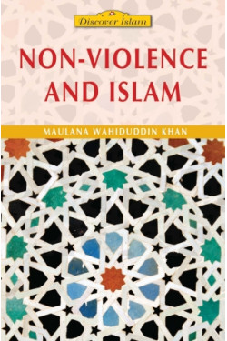 Non-Violence and Islam by Maulana Wahiduddin Khan - Paperback
