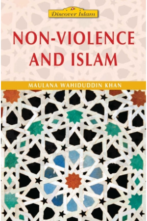 Non-Violence and Islam by Maulana Wahiduddin Khan - Paperback