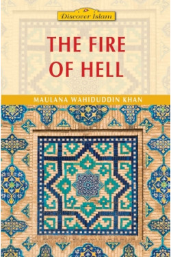 The Fire of Hell by Maulana Wahiduddin Khan - Paperback