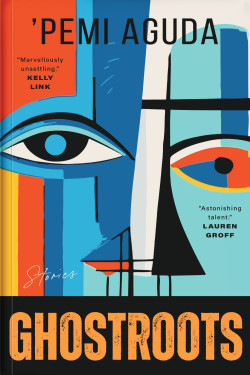 Ghostroots by ‘Pemi Aguda - Paperback - May 15th, 2024 