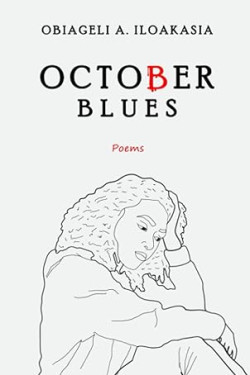 October Blues by Obiageli A. Iloakasia - Paperback