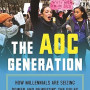 The AOC Generation: How Millennials Are Seizing Power and Rewriting the Rules of American Politics by David Freedlander - Hardback