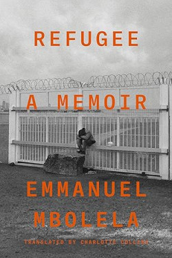 Refugee: A Memoir by Emmanuel Mbolela 