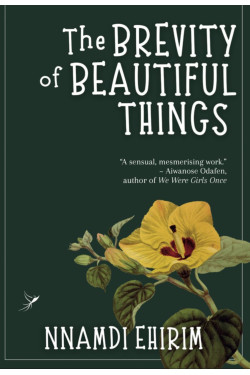 The Brevity of Beautiful Things by Nnamdi Ehirim - Paperback (signed)