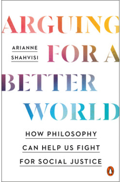 Arguing for a Better World by Arianne Shahvisi - Paperback