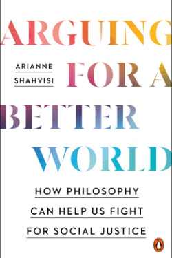 Arguing for a Better World by Arianne Shahvisi - Paperback