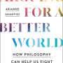 Arguing for a Better World by Arianne Shahvisi - Paperback