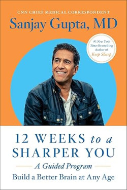 12 Weeks to a Sharper You: A Guided Program by Sanjay Gupta M.D. - Paperback