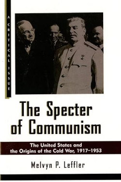 The Specter of Communism: The United States and the Origins of the Cold War, 1917-1953 by Melvyn P. Leffler - Paperback